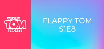 Flappy Tom S1E8 Flappy Tom S1E8
