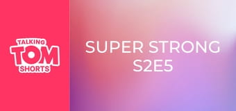 Super Strong S2E5 Super Strong S2E5