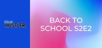Back To School S2E2