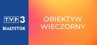 Obiektyw wieczorny Obiektyw wieczorny
