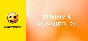 Funny & Funnier, 24 еп.