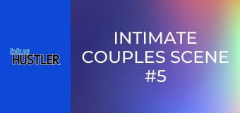 Intimate Couples Scene #5 E5
