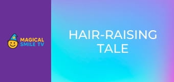 Hair-Raising Tale Hair-Raising Tale