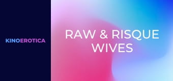 Raw & Risque Wives In Red Lingerie