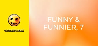 Funny & Funnier, 7 еп.
