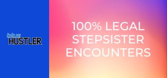 100% Legal Stepsister Encounters