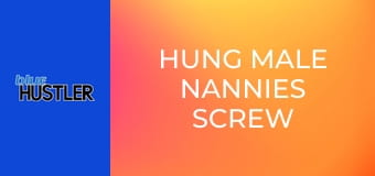 Hung Male Nannies Screw Housewives