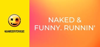 Naked & Funny. Runnin' Hot 2.