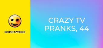 Crazy TV Pranks, 44 еп.