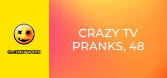Crazy TV Pranks, 48 еп.