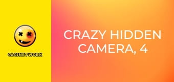 Crazy Hidden Camera, 4 еп.