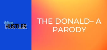The Donald– A Parody