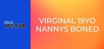 Virginal 19YO Nannys Boned