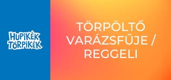 Törpöltő varázsfűje / Reggeli Haminál Törpöltő varázsfűje / Reggeli Haminál