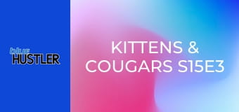 Kittens & Cougars S15E3 Kittens & Cougars S15E3