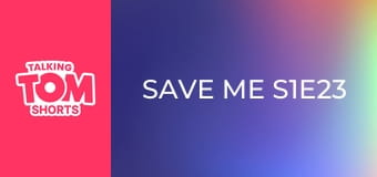 Save me S1E23