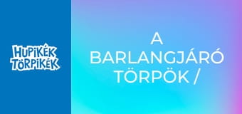 A barlangjáró törpök / Egyszer fenn, egyszer lenn A barlangjáró törpök / Egyszer fenn, egyszer lenn