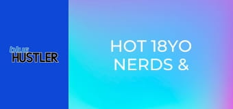 Hot 18YO Nerds & Black Shafts