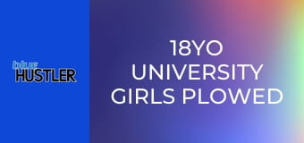 18YO University Girls Plowed
