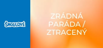 Zrádná paráda / Ztracený čas Zrádná paráda / Ztracený čas