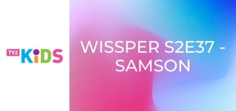 Wissper S2E37 - Samson és a játékidő Wissper S2E37 - Samson és a játékidő