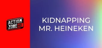 Kidnapping Mr. Heineken