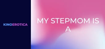 My Stepmom Is A MILF!