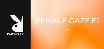 Female Gaze E1 - Jessica