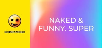 Naked & Funny. Super Sized!