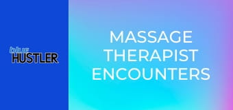 Massage Therapist Encounters