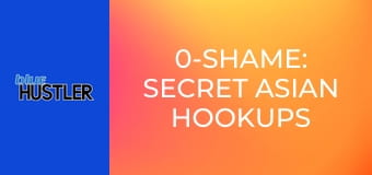 0-Shame: Secret Asian Hookups