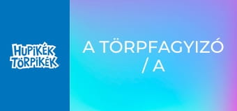 A törpfagyizó / A sármanók A törpfagyizó / A sármanók