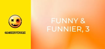 Funny & Funnier, 3 еп.