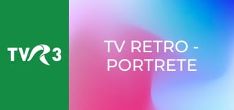 TV Retro - Portrete istorice TV Retro - Portrete istorice