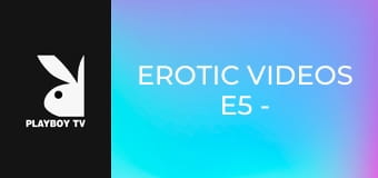Erotic Videos E5 - Pictures of Our Life
