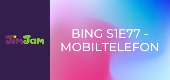 Bing S1E77 - Mobiltelefon Bing S1E77 - Mobiltelefon