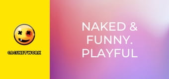 Naked & Funny. Playful Punishment 2.