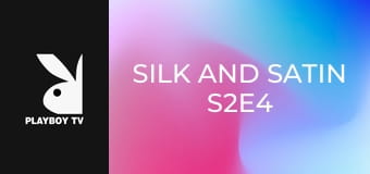 Silk and Satin S2E4