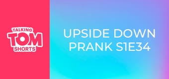 Upside Down Prank S1E34 Upside Down Prank S1E34