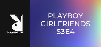 Playboy Girlfriends S3E4