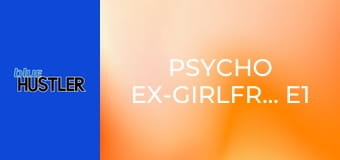 Psycho Ex-Girlfriends E1