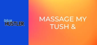 Massage My Tush & Tatas!