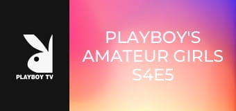 Playboy's Amateur Girls S4E5