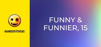 Funny & Funnier, 15 еп.
