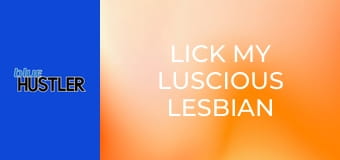 Lick My Luscious Lesbian Butt!