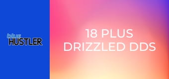 18 Plus Drizzled Dds