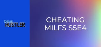 Cheating MILFs S5E4 Cheating MILFs S5E4