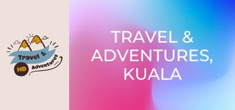Travel & Adventures, Kuala Lumpur