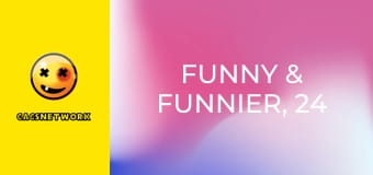 Funny & Funnier, 24 еп.