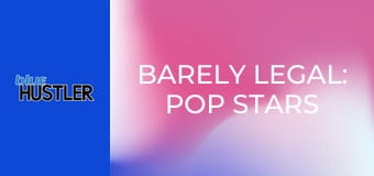 Barely Legal: Pop Stars E174